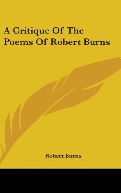 A Critique Of The Poems Of Robert Burns - Robert Burns