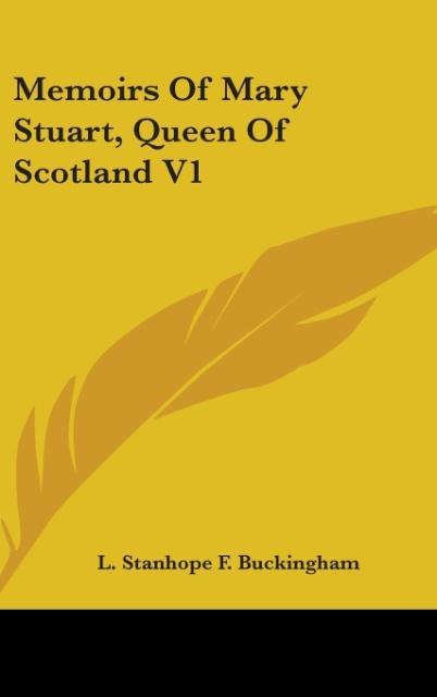 Memoirs Of Mary Stuart Queen Of Scotland V1