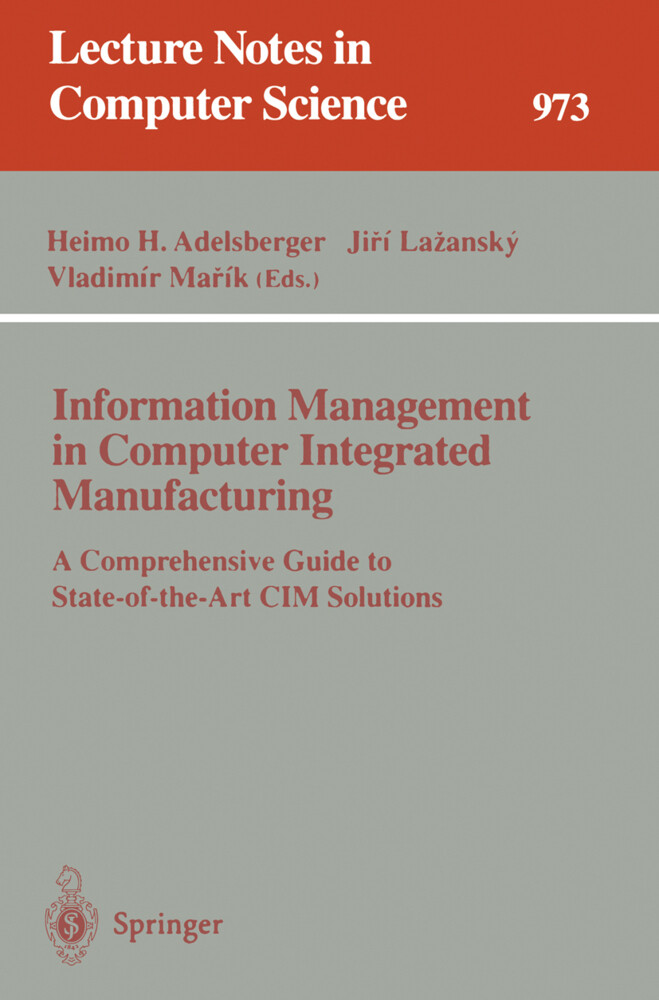 Information Management in Computer Integrated Manufacturing - Heimo H. Adelsberger/ Jiri Lazansky/ Vladimir Marik