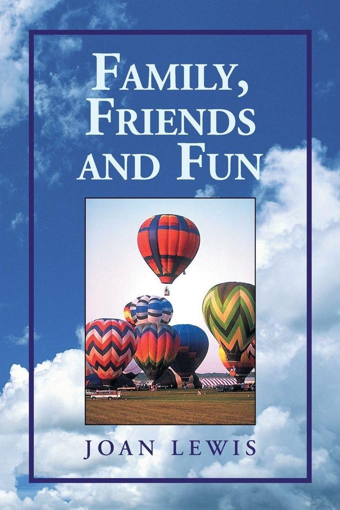 Family Friends and Fun