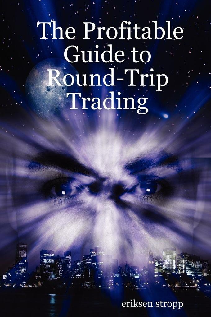 The Profitable Guide to Round-Trip Trading