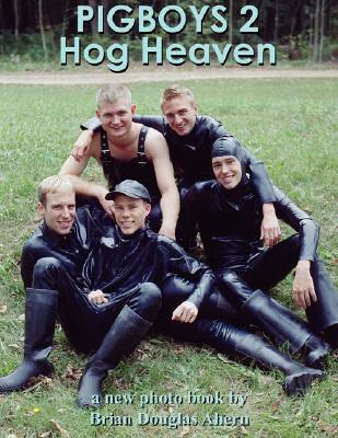Pigboys 2 Hog Heaven: A New Photo Book By