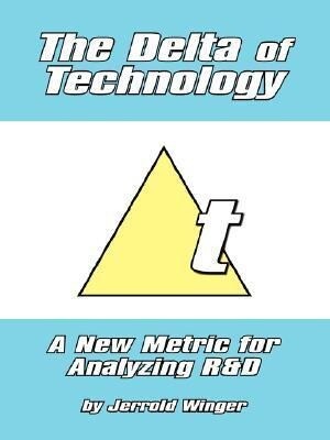 The Delta of Technology: A New Metric for Analyzing R and D