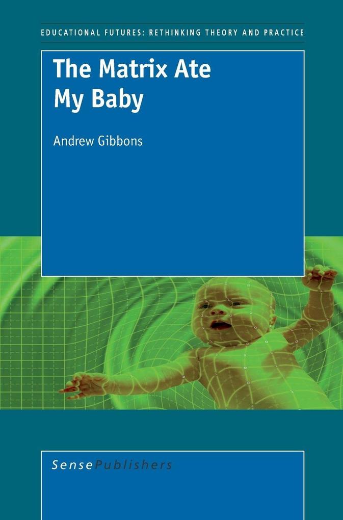 The Matrix Ate My Baby