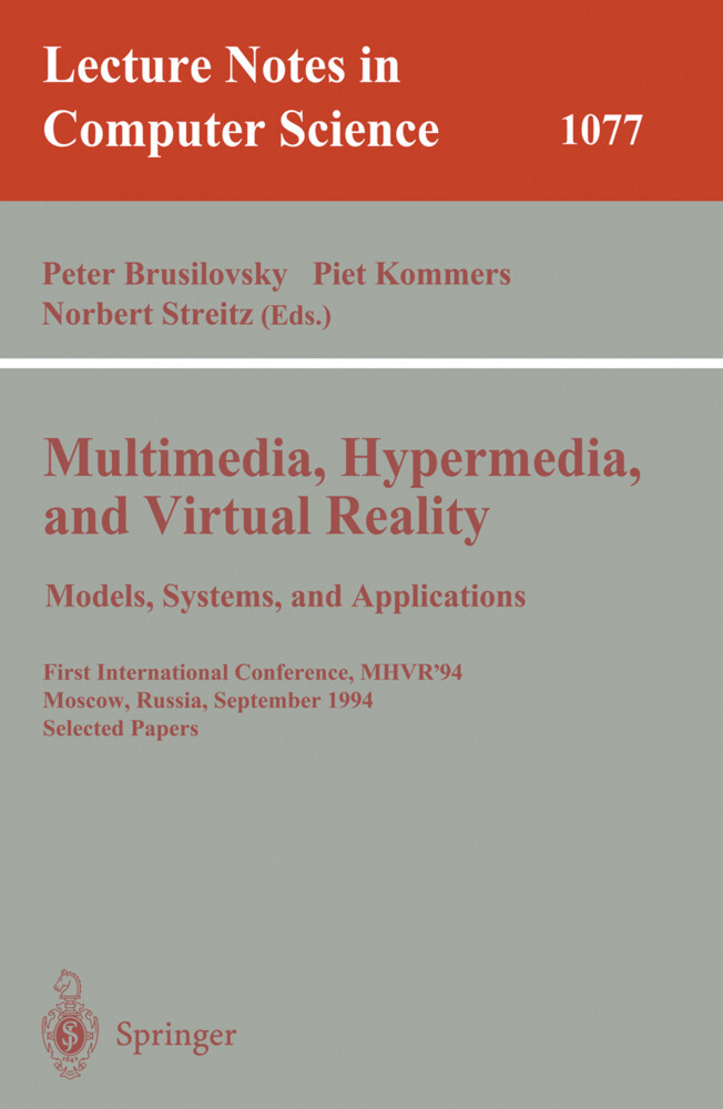 Multimedia Hypermedia and Virtual Reality: Models Systems and Applications