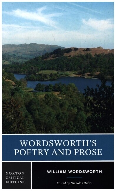 Wordsworth's Poetry and Prose: A Norton Critical Edition - William Wordsworth/ Nicholas Halmi