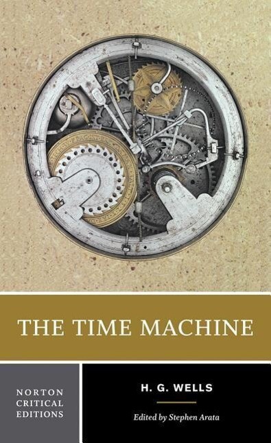 The Time Machine: A Norton Critical Edition - H. G. Wells/ Stephen Arata