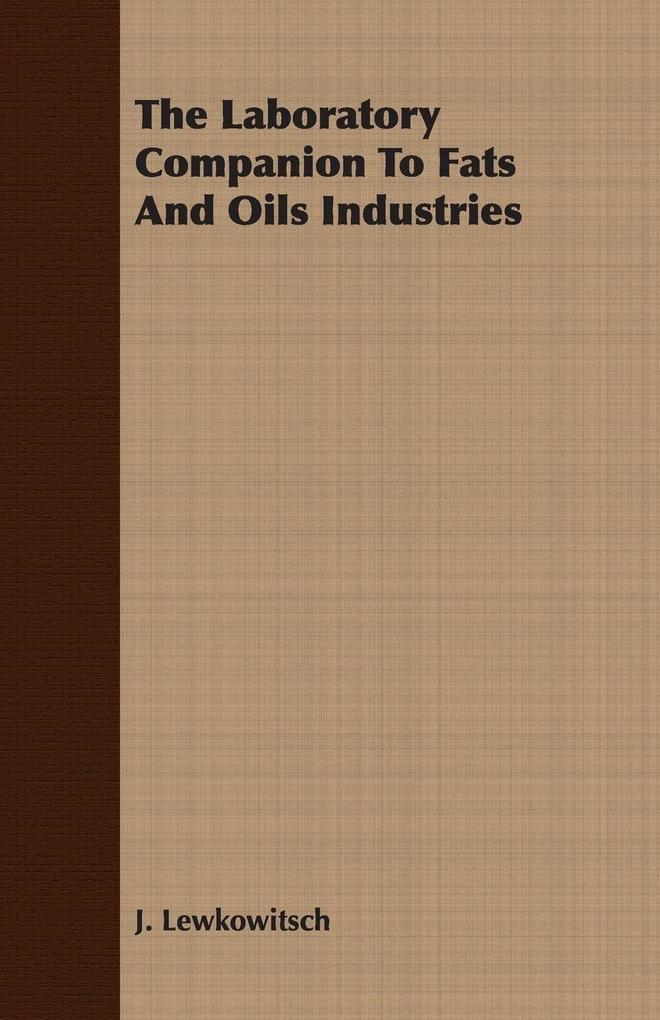 The Laboratory Companion To Fats And Oils Industries