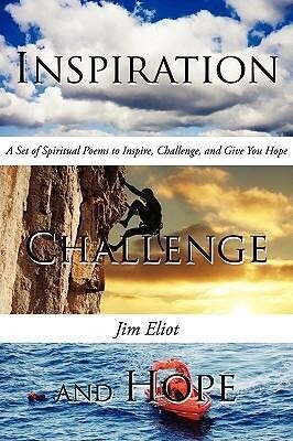 Inspiration Challenge and Hope: A Set of Spiritual Poems to Inspire Challenge and Give You Hope