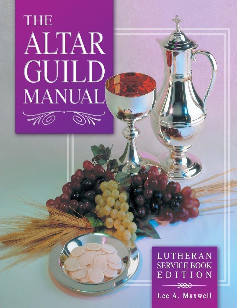 The Altar Guild Manual - Lutheran Service Book Edition