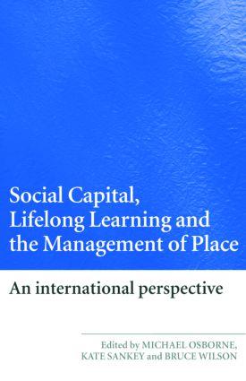 Social Capital Lifelong Learning and the Management of Place