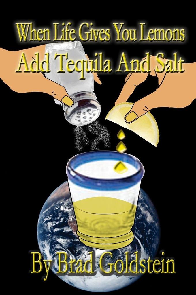 When life gives you lemons add tequila and salt
