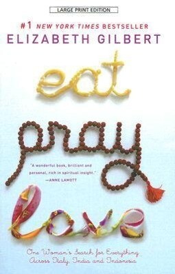 Eat Pray Love: One Woman‘s Search for Everything Across Italy India and Indonesia