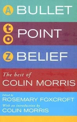 Bullet Point Beliefs: The Best of Colin Morris - Rosemary Foxcroft