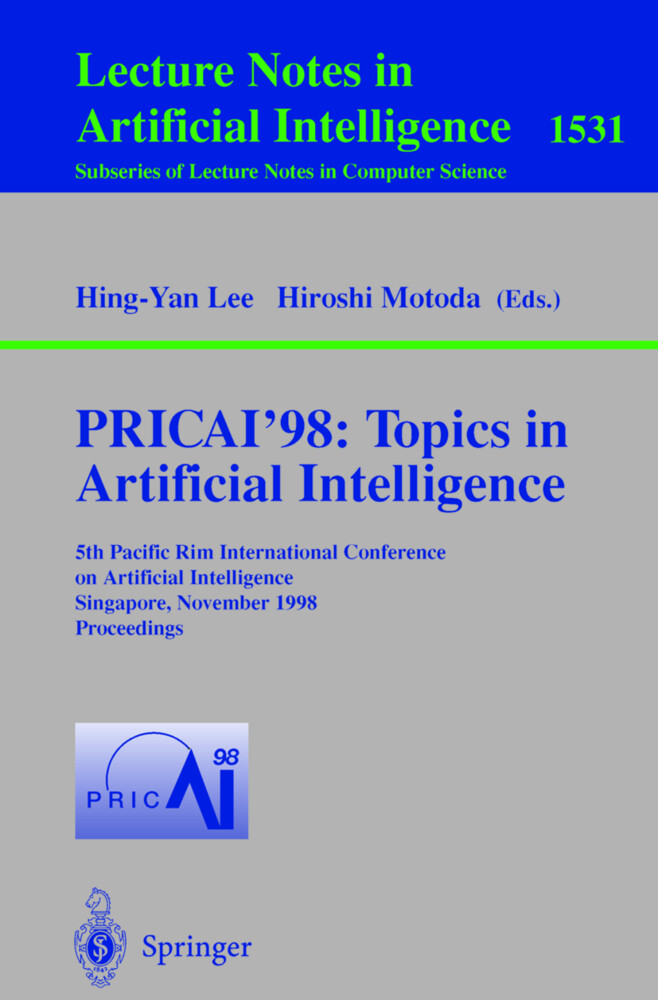 PRICAI'98: Topics in Artificial Intelligence - Hing-Yan Lee/ Hiroshi Modtoda