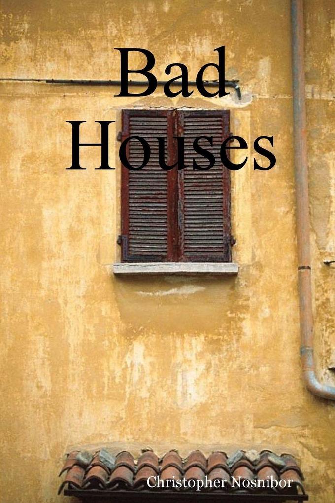 Bad Houses