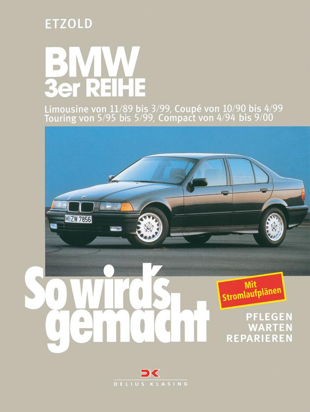 So wird's gemacht. BMW 3er Reihe 100 - 193 PS ab Sept. '90 - Rüdiger Etzold