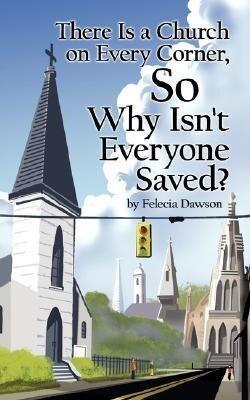 There Is a Church on Every Corner So Why Isn‘t Everyone Saved?