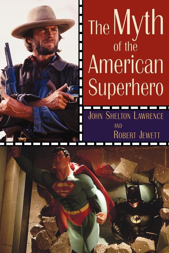 The Myth of the American Superhero - John Shelton Lawrence/ Robert Jewett