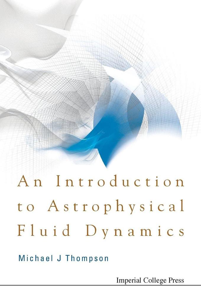 INTRODUCTION TO ASTROPHYSICAL FLUID DYNAMICS AN