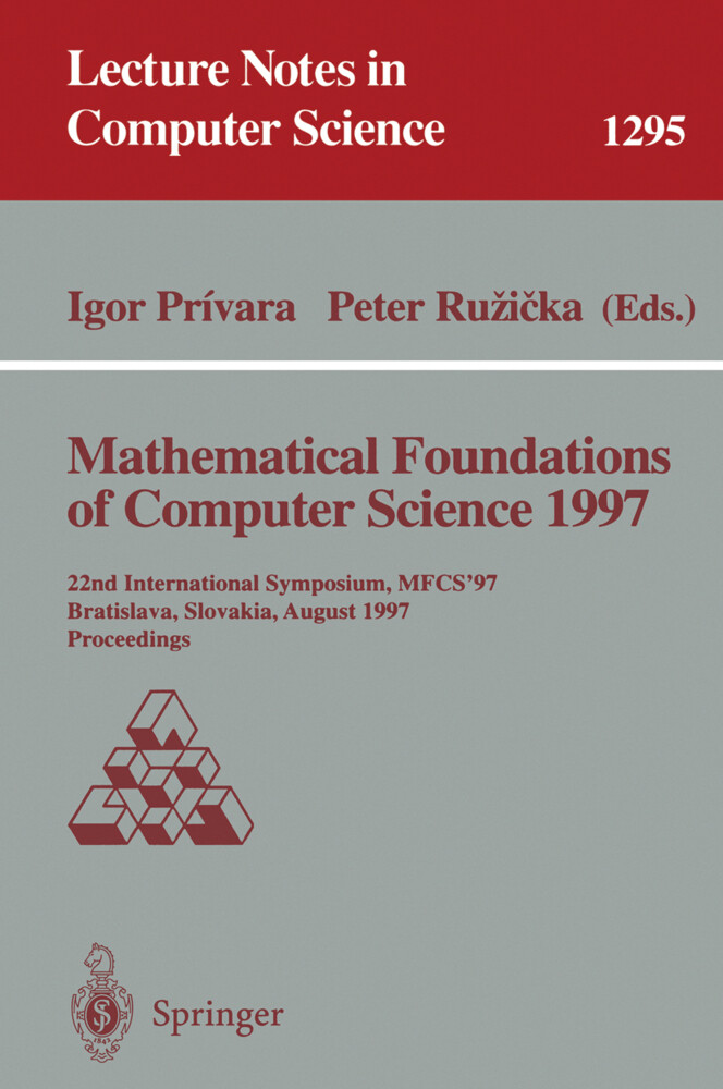 Mathematical Foundations of Computer Science 1997 - Igor Privara/ Peter Ruzicka