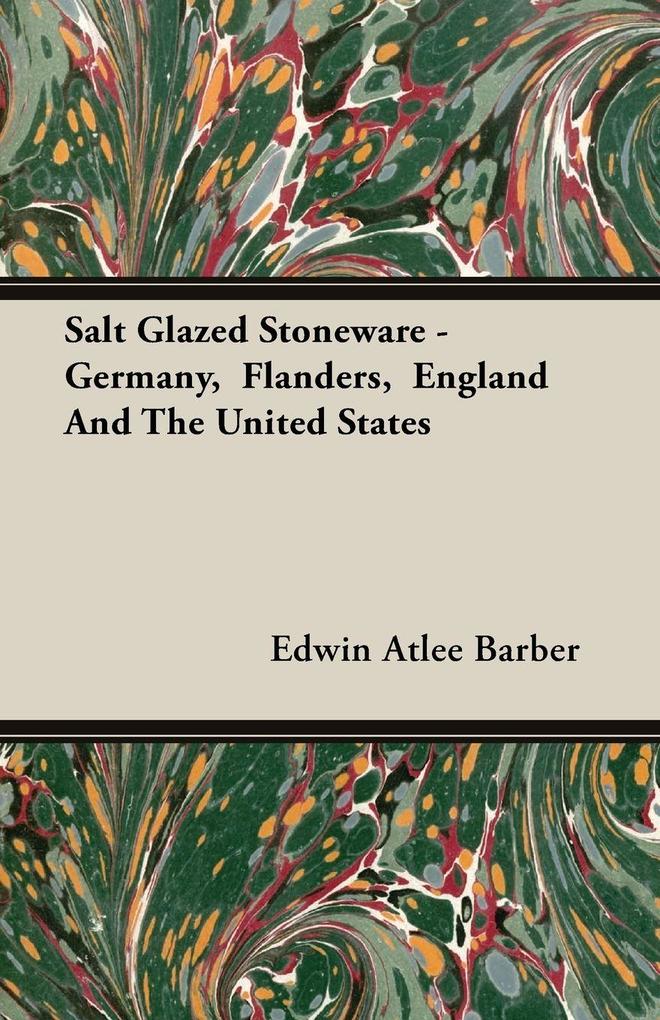 Salt Glazed Stoneware - Germany Flanders England And The United States
