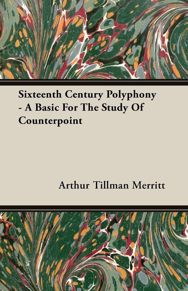 Sixteenth Century Polyphony - A Basic For The Study Of Counterpoint