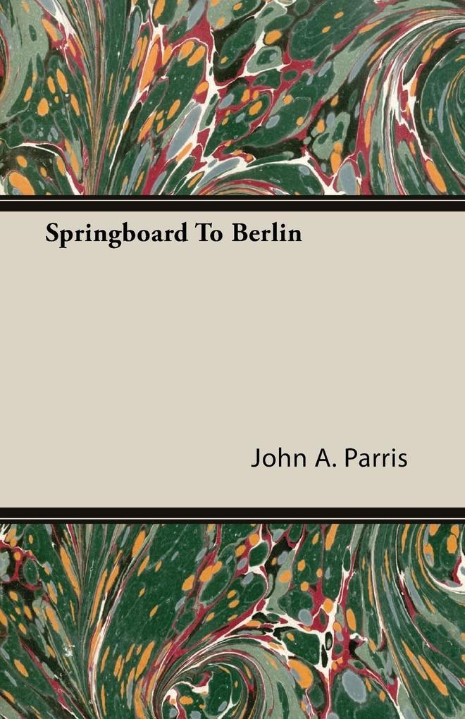Springboard To Berlin als Taschenbuch von John A. Parris