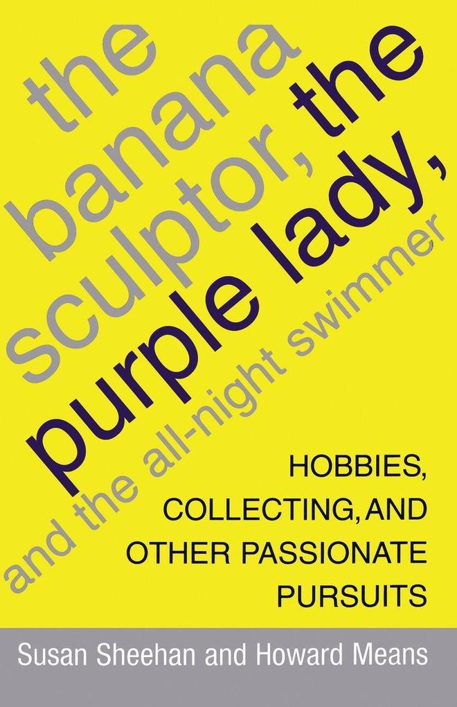 The Banana Sculptor the Purple Lady and the All-Night Swimmer