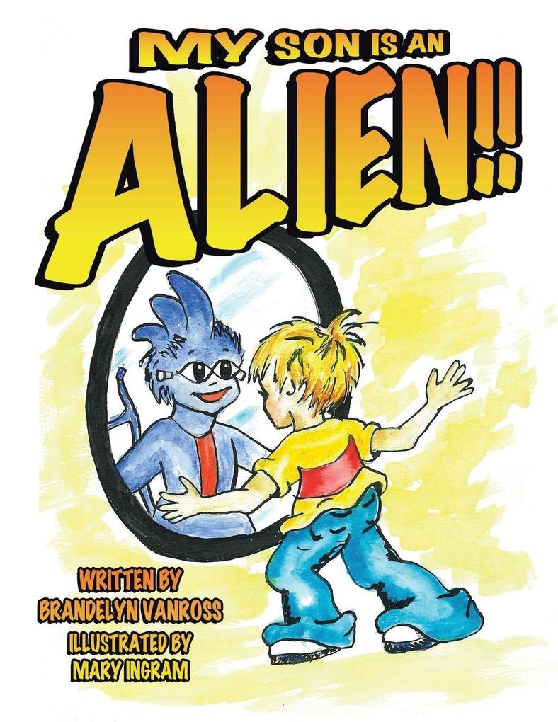 My Son Is an Alien!!