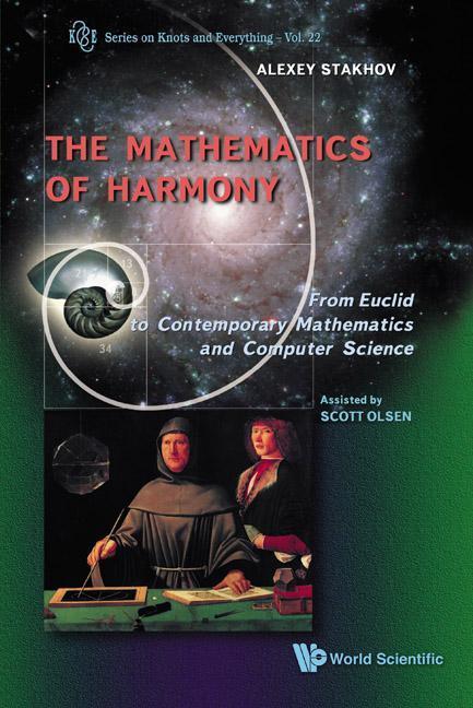 Mathematics of Harmony: From Euclid to Contemporary Mathematics and Computer Science - Alexey Stakhov