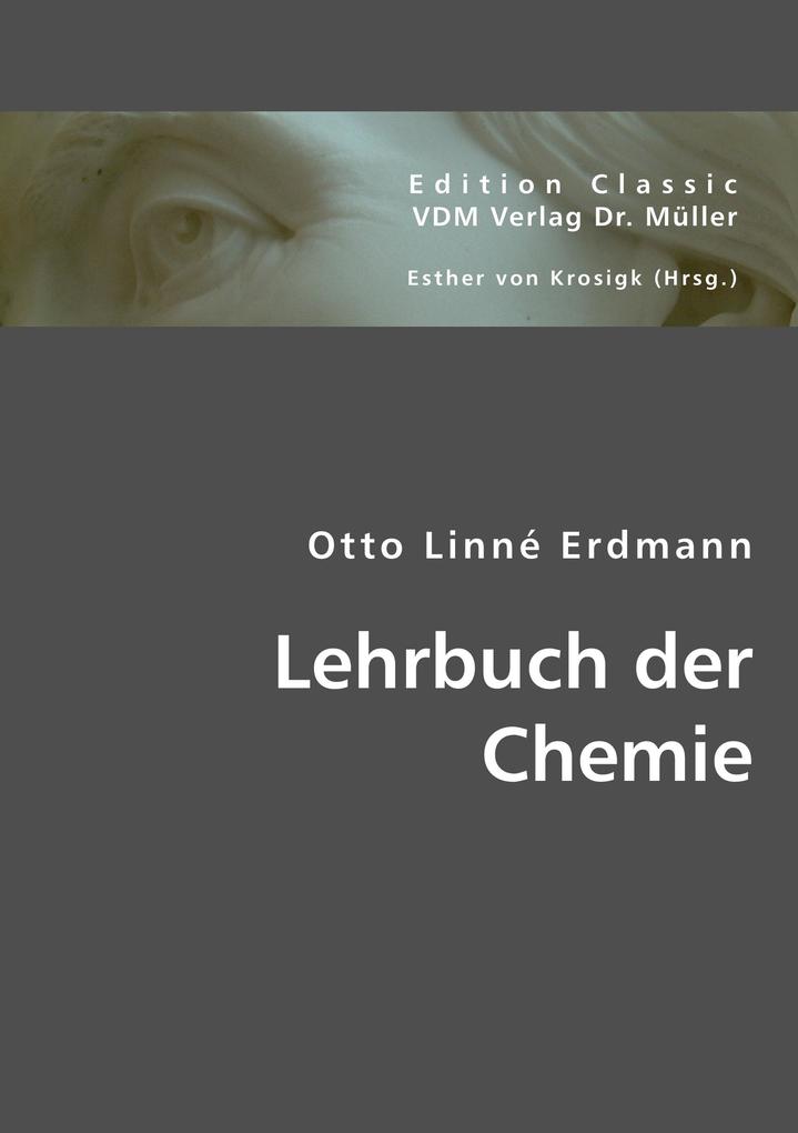 Lehrbuch der Chemie - Otto L. Erdmann/ Otto Linné Erdmann