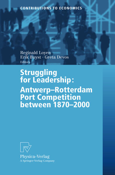 Struggling for Leadership: Antwerp-Rotterdam Port Competition between 1870 2000