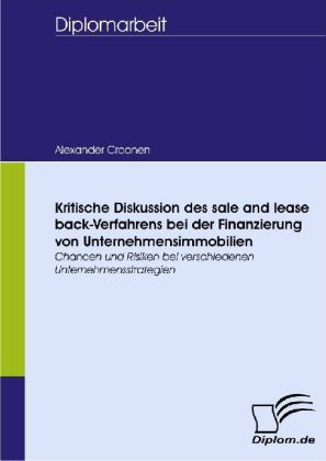 Kritische Diskussion des sale and lease back-Verfahrens bei der Finanzierung von Unternehmensimmobilien - Alexander Croonen