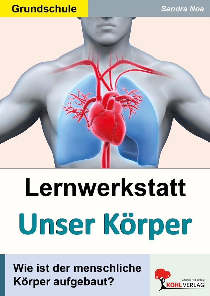 Lernwerkstatt ‘Unser Körper‘. 3./4. Schuljahr