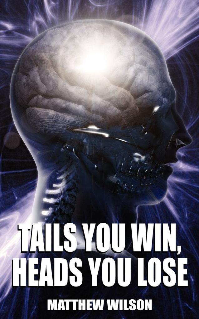 Tails You Win Heads You Lose
