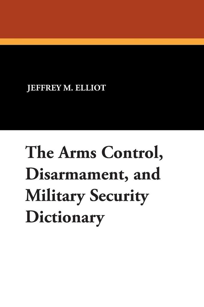 The Arms Control Disarmament and Military Security Dictionary