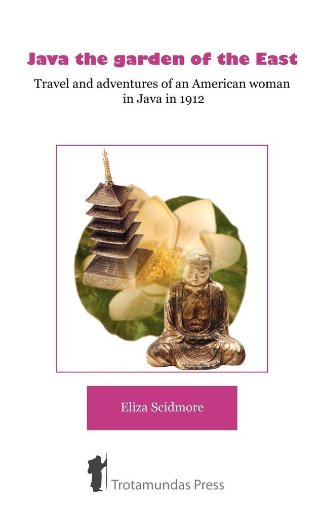 Java the Garden of the East - Eliza Ruhamah Scidmore