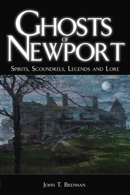 Ghosts of Newport: Spirits Scoundres Legends and Lore