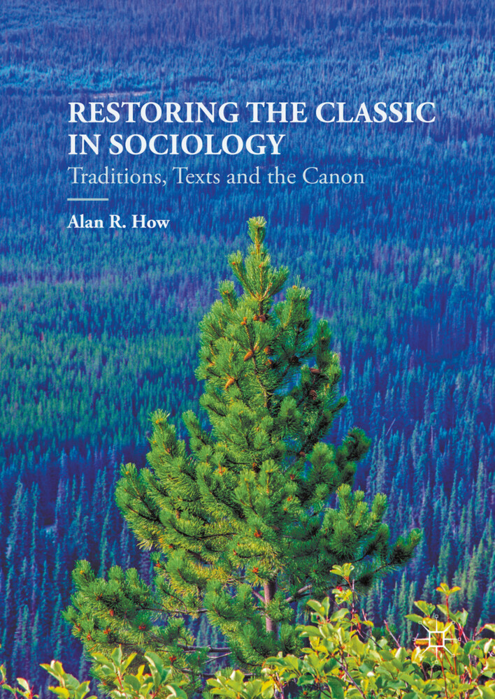 Restoring the Classic in Sociology - Alan R. How
