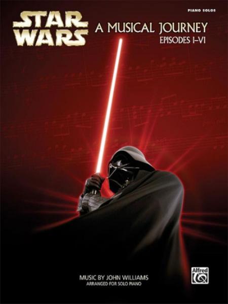 Star Wars. A Musical Journey Episodes I-VI for Piano Solo