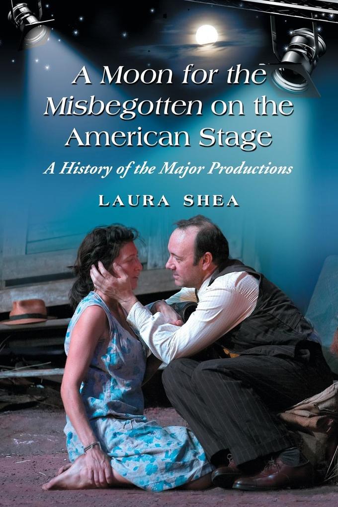 A Moon for the Misbegotten on the American Stage