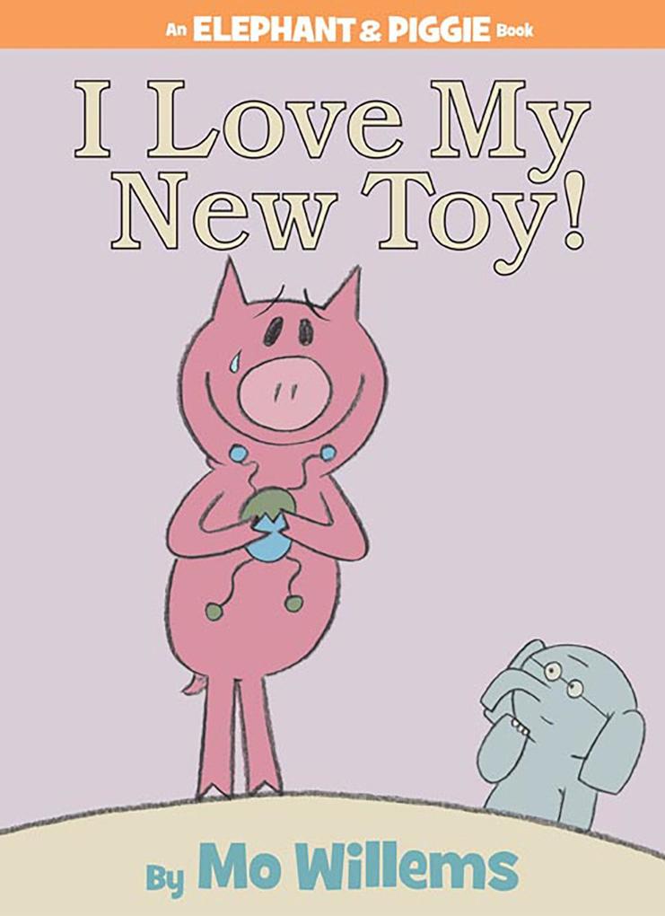  My New Toy!-An Elephant and Piggie Book