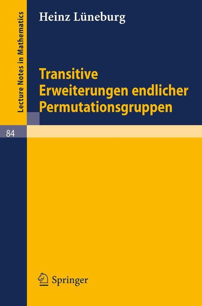 Transitive Erweiterungen endlicher Permutationsgruppen - Heinz Lüneburg