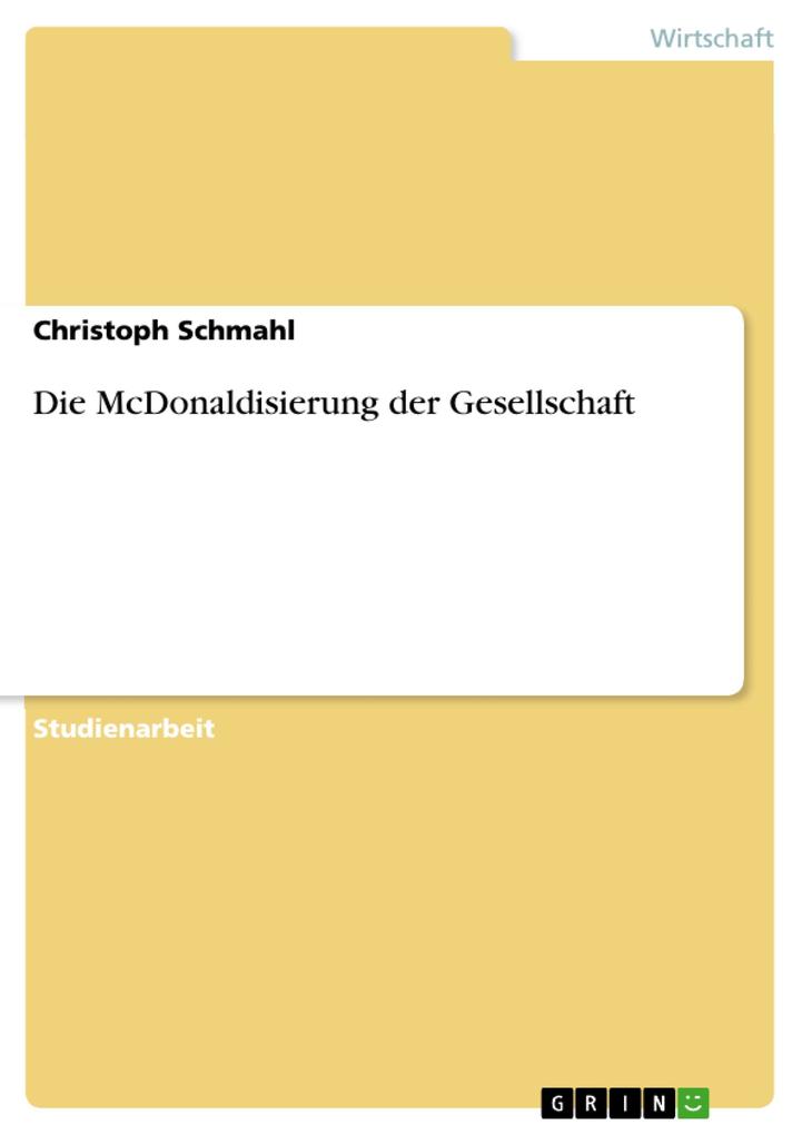 Die McDonaldisierung der Gesellschaft - Christoph Schmahl