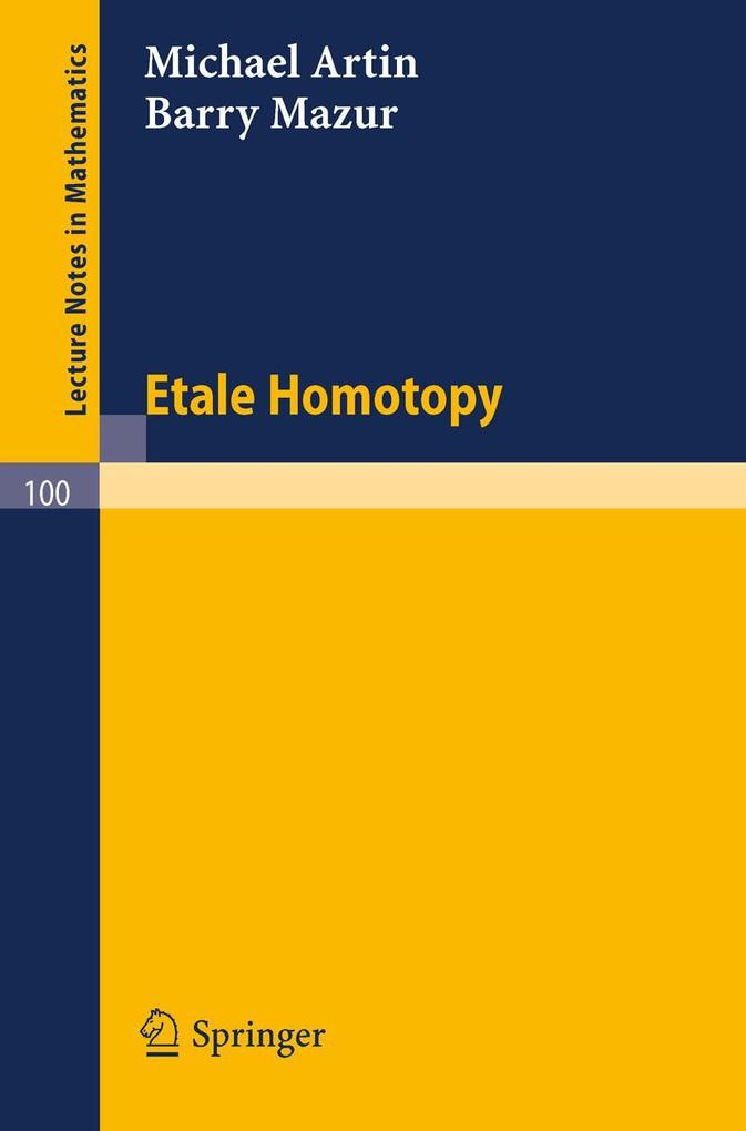 Etale Homotopy - Michael Artin/ Barry Mazur
