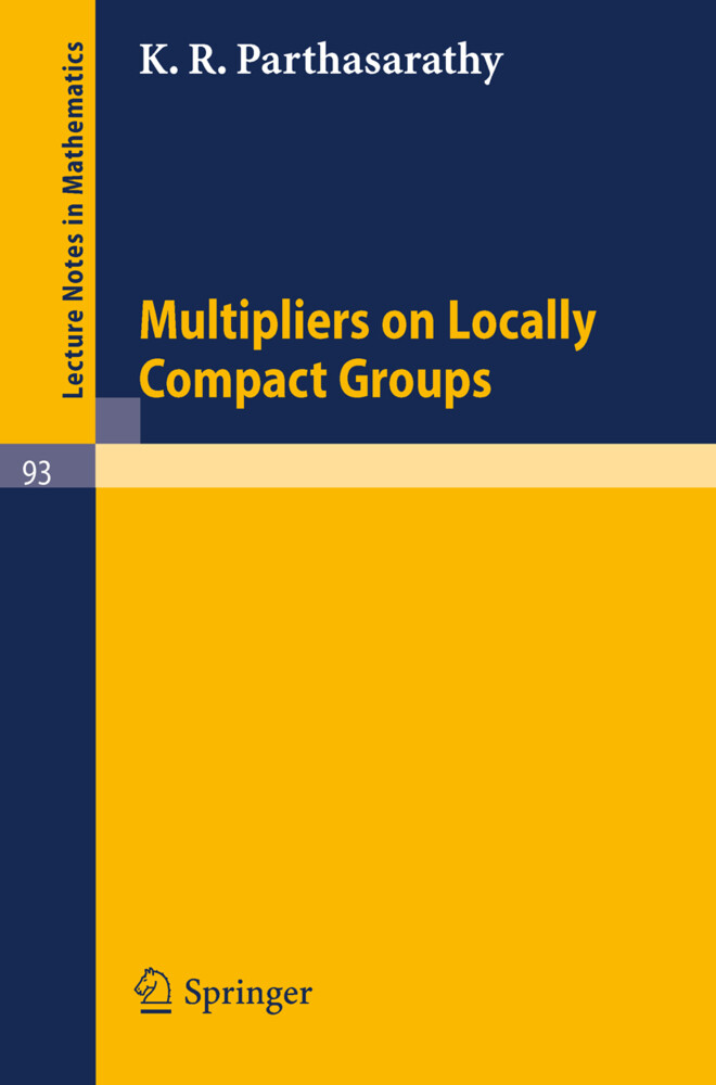 Multipliers on Locally Compact Groups - K. R. Parthasarathy/ Kalyanapuram R. Parthasarathy