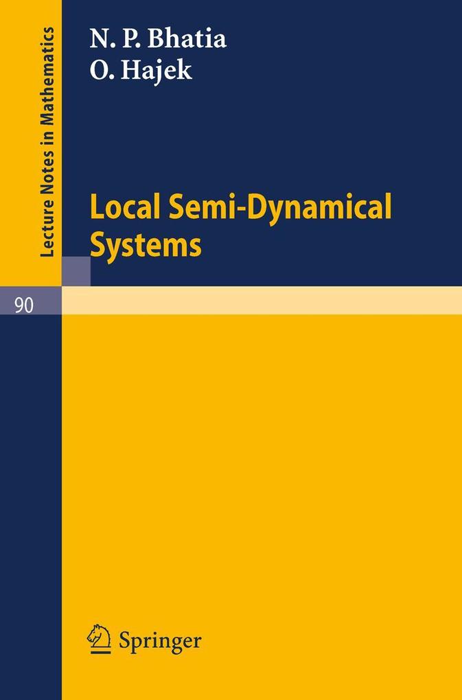 Local Semi-Dynamical Systems - N. P. Bhatia/ O. Hajek