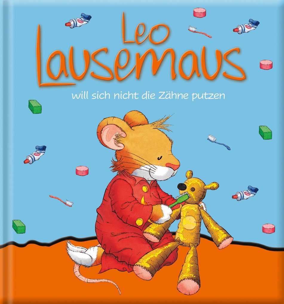 Image of Leo Lausemaus will sich nicht die Zähne putzen