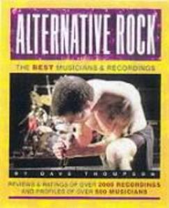Alternative Rock: The Best Musicians and Recordings - Dave Thompson